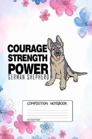 Cover of Courage Strength Power German Shepherd