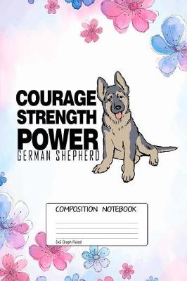 Book cover for Courage Strength Power German Shepherd