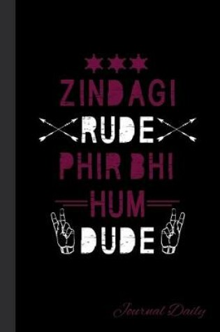 Cover of Zindagi Rude Phir Bhi Hum Dude, Journal Daily