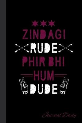 Book cover for Zindagi Rude Phir Bhi Hum Dude, Journal Daily