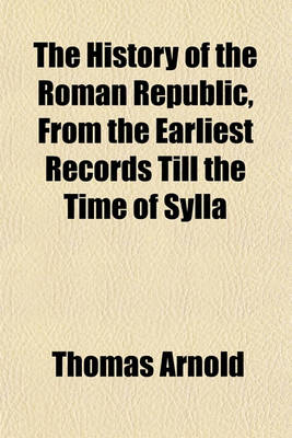 Book cover for The History of the Roman Republic, from the Earliest Records Till the Time of Sylla