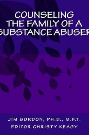 Cover of Counseling the Family of a Substance Abuser