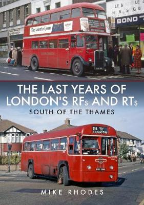 Book cover for The Last Years of London's RFs and RTs: South of the Thames