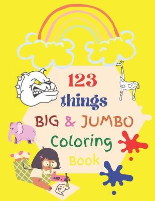 Book cover for 123 things BIG & JUMBO Coloring Book