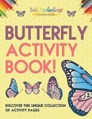 Book cover for Butterfly Activity Book! Discover This Unique Collection Of Activity Pages