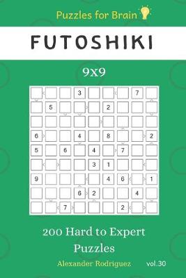 Book cover for Puzzles for Brain - Futoshiki 200 Hard to Expert Puzzles 9x9 vol.30