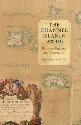 Book cover for The Channel Islands, 1370-1640