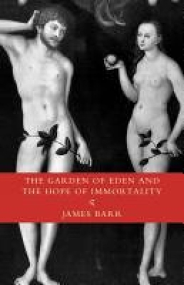 Book cover for The Garden of Eden and the Hope of Immortality