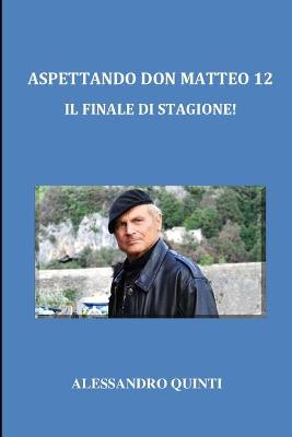Book cover for Aspettando Don Matteo 12 - Il Finale di stagione!