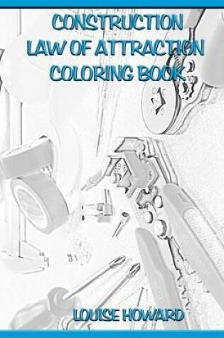 Cover of 'Construction' Law of Attraction Coloring Book