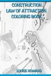 Book cover for 'Construction' Law of Attraction Coloring Book