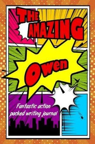 Cover of The Amazing Owen Fantastic Action Packed Writing Journal