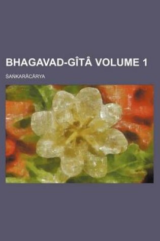 Cover of Bhagavad-Gita Volume 1