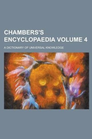 Cover of Chambers's Encyclopaedia; A Dictionary of Universal Knowledge Volume 4