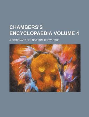 Book cover for Chambers's Encyclopaedia; A Dictionary of Universal Knowledge Volume 4