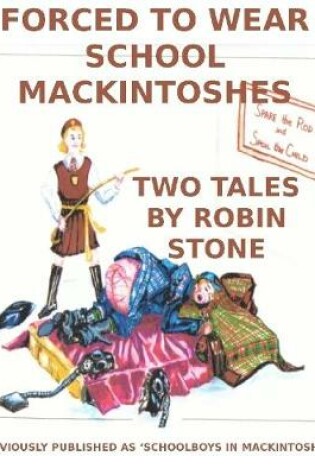 Cover of Forced to Wear School Mackintoshes