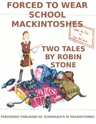Book cover for Forced to Wear School Mackintoshes
