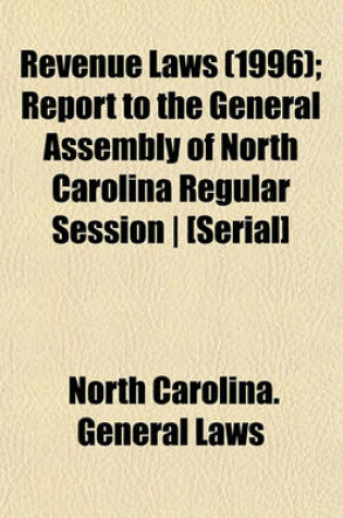Cover of Revenue Laws (1996); Report to the General Assembly of North Carolina Regular Session - [Serial]