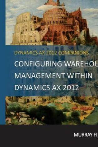 Cover of Configuring Warehouse Management Within Dynamics AX 2012