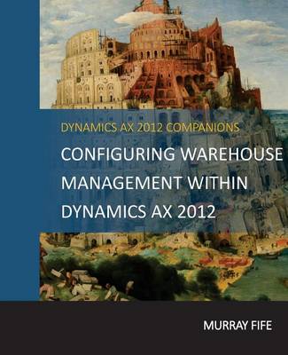 Book cover for Configuring Warehouse Management Within Dynamics AX 2012
