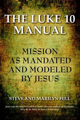 Book cover for The Luke 10 Manual: Mission As Modelled and Mandated by Jesus