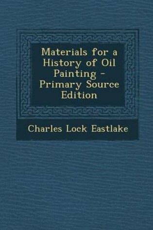 Cover of Materials for a History of Oil Painting - Primary Source Edition