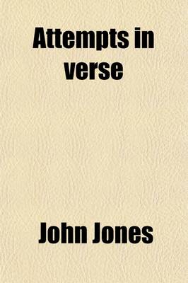 Book cover for Attempts in Verse; With Some Account of the Writer, Written by Himself, and an Intr. Essay on the Lives and Works of Our Uneducated Poets, by R. Southey. with Some Account of the Writer, Written by Himself, and an Intr. Essay on the Lives and Works of Our