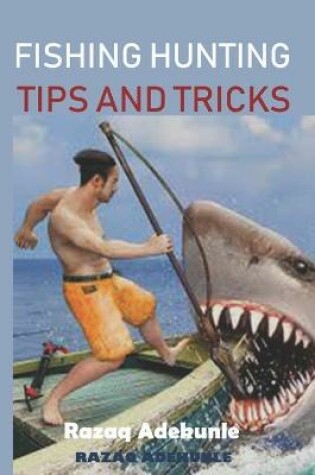 Cover of Fishing Hunting Tips and Tricks