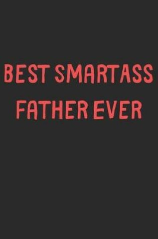 Cover of Best SmartAss Father Ever