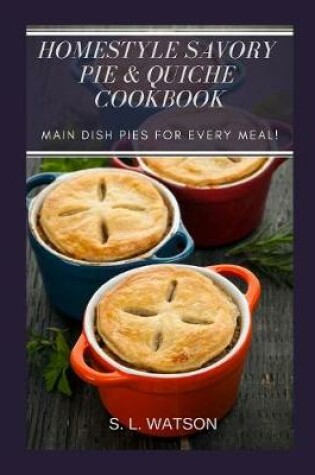 Cover of Homestyle Savory Pie & Quiche Cookbook