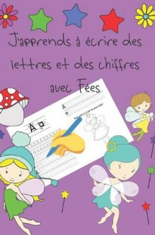 Cover of J'apprends a ecrire des lettres et des chiffres avec Fees