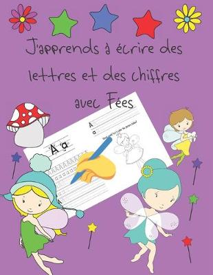 Book cover for J'apprends a ecrire des lettres et des chiffres avec Fees