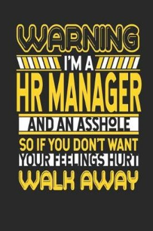 Cover of Warning I'm a HR Manager and an Asshole So If You Don't Want Your Feelings Hurt Walk Away