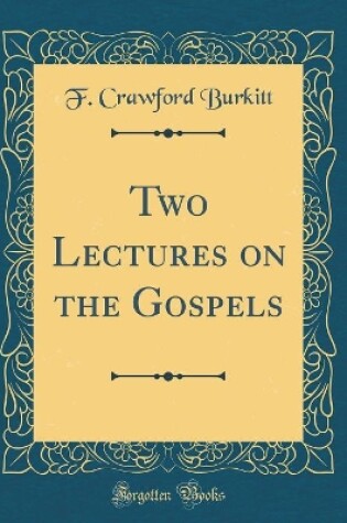 Cover of Two Lectures on the Gospels (Classic Reprint)