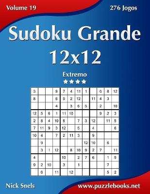 Cover of Sudoku Grande 12x12 - Extremo - Volume 19 - 276 Jogos