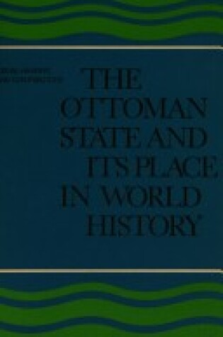 Cover of The Ottoman State and its Place in World History