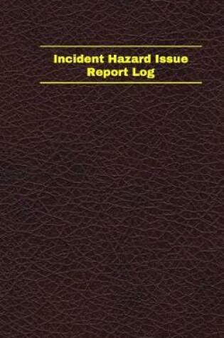 Cover of Incident Hazard Issue Report Log (Logbook, Journal - 96 pages, 5 x 8 inches)