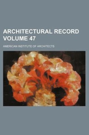 Cover of Architectural Record Volume 47