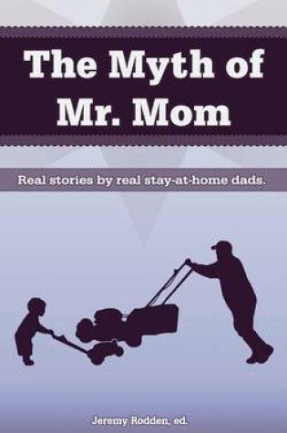 Cover of The Myth of Mr. Mom