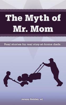 Book cover for The Myth of Mr. Mom