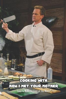 Book cover for Cooking with How I Met Your Mother