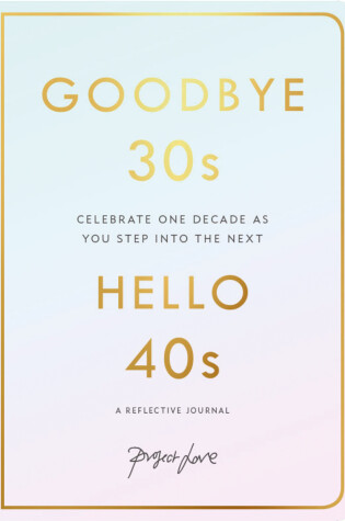 Cover of Goodbye 30s, Hello 40s