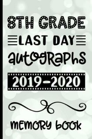 Cover of 8th Grade Last Day Autographs 2019 - 2020 Memory Book