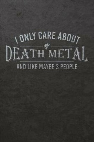 Cover of I Only Care about Death Metal and Like Maybe 3 People