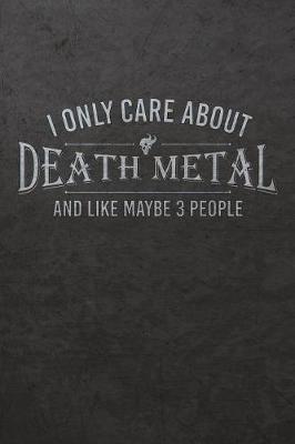 Book cover for I Only Care about Death Metal and Like Maybe 3 People