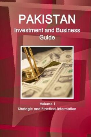 Cover of Pakistan Investment and Business Guide Volume 1 Strategic and Practical Information