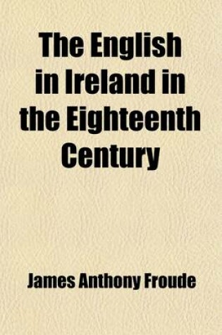 Cover of The English in Ireland in the Eighteenth Century (Volume 1)