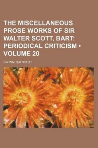 Cover of The Miscellaneous Prose Works of Sir Walter Scott, Bart (Volume 20); Periodical Criticism