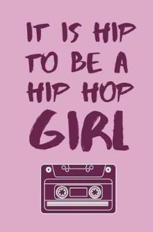 Cover of It Is Hip To Be A Hip Hop Girl