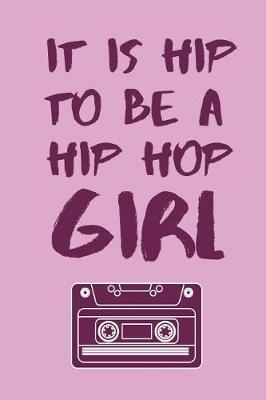 Book cover for It Is Hip To Be A Hip Hop Girl